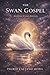 THE SWAN GOSPEL: Esoteric Codex Edition The Architect Lineages and the Restoration of the Original Human Blueprint