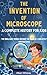 The Invention of Microscope : A Complete History for Kids: The Brilliant Minds Behind the World’s Greatest Innovations (Famous Inventors and Their Inventions for Kids)