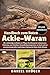 HANDBUCH ZUM ROTEN ACKIE-WARAN: Der vollständige Leitfaden zur Pflege, Einrichtung des Lebensraums, Fütterung, zum Verhalten, Gesundheitsmanagement, ... des Roten Ackie-Warans (German Edition)