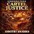 Cartel Justice: Unbreakable...
