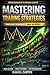 Mastering Trading Strategies: The Ultimate Trading Bible — Price Action, Candlestick Patterns, Harmonic Figures, Elliott Waves, Money Management & Trader Psychology