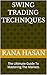 SWING TRADING TECHNIQUES by Rana Hasan