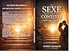 LE SEXE DANS TOUT SON CONTEXTE: Au-delà des tabous : une quête de lumière et de sagesse (French Edition)