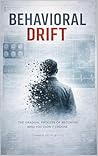 Behavioral Drift: Gradual Process of Becoming Who You Didn’t Choose