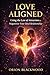Love Aligned: Using the Law of Attraction to Magnetize Your Ideal Relationship