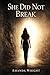 She Did Not Break: A True Story of Survival, Healing, and Strength