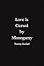 Love is Cursed by Monogamy