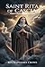 SAINT RITA OF CASCIA: Betrayal, Suffering, and Divine Intervention