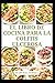 EL LIBRO DE COCINA PARA LA COLITIS ULCEROSA: Comidas saludables para el bienestar y el equilibrio digestivo. (Spanish Edition)