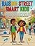 Raising Street Smart Kids: ...