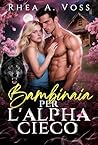 Bambinaia per l'Alpha Cieco by Rhea A. Voss