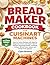 Bread Maker Cookbook for Cuisinart Machines: Easy-to-Follow Recipes with Step-by-Step Instructions and Expert Tips for Perfect Homemade Bread, ... Whole Grain, Sweet, and Gluten-Free Options