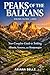 PEAKS OF THE BALKANS TRAIL HIKING GUIDE 2026: Your Complete Guide to Trekking Albania, Kosovo, and Montenegro (Wanderfar: A Global Hiking Companion Series)