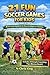 21 Fun Soccer Games for Kids: Quick-to-Set-Up Drills for Parents & Beginner Coaches (Ages 4–10)