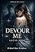 DEVOUR ME: A Dark Possession Romance (House of Kane Book 1)