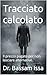 Tracciato calcolato: Il prezzo pagato per non lasciare alternative. (Italian Edition)