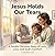 Jesus Holds Our Tears: A Gentle Christian Children’s Book About Grief, Loss, Faith, and God’s Comfort