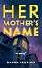 Her Mother's Name: A domest...
