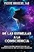 De las estrellas a la consciencia: Una visión objetiva de la experiencia de la vida humana (Spanish Edition)