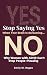 Stop Saying Yes When Your B...