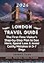 LONDON TRAVEL GUIDE 2026: The First-Time Visitor's Step-by-Step Plan to See More, Spend Less & Avoid Costly Mistakes in 3–7 Days