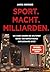 Sport. Macht. Milliarden.: ...