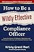 How to Be a Wildly Effective Compliance Officer: 10th Anniversary Updated Edition: Learn the Secrets of Influence, Motivation and Persuasion to Become an In-Demand Business Asset