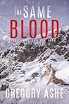 The Same Blood by Gregory Ashe