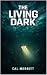 The Living Dark: The Living...