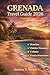 Grenada Travel Guide 2026: The Complete Guide to the Spice Isle: Beaches, Hidden Gems, Culture, Food, Itineraries & Travel Tips for First-Time and Seasoned Travelers