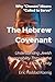 The Hebrew Covenant: Why "Chosen" Means "Called to Serve" (Spanish Edition)