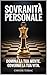 SOVRANITÀ PERSONALE: Domina la tua mente. Governa la tua vita (Italian Edition)