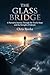 The Glass Bridge : A Narrative Journey Through the Twelve Steps and the Strength of Sobriety