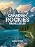 Canadian Rockies Travel Atlas : Park Routes, Maps & Mountain Adventures