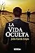 La vida oculta (Spanish Edition)