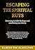 ESCAPING THE SPIRITUAL RUTS: Destroying Invisible Blockages and Manifesting Your Destiny