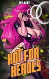 Hot for Heroes: A...