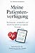 Meine Patientenverfügung: Rechtssicher, verständlich und Schritt für Schritt zur eigenen Vorsorge (German Edition)
