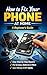 Start a Phone Repair Business with R0: Beginner’s Guide to Fix Phones and Make Money from Home