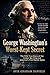 George Washington’s Worst-Kept Secret: The Wild True Story of the Culper Spy Ring and America’s First Patriot Spies