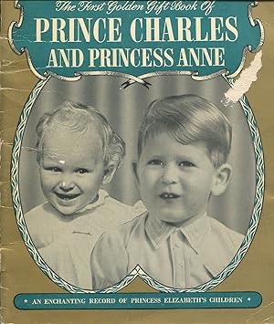 The First Golden Gift Book of Prince Charles and Princess Anne - an Enchanting Record of Princess Elizabeth's Children (Paperback)