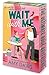 Wait With Me