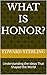 What Is Honor?: Understanding the Ideas That Shaped the World (The Great Ideas Explained)