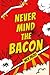 NEVER MIND THE BACON: Hilarious prison diary
