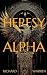 Heresy Alpha: An Alternativ...