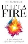 It Lit A Fire: Le...