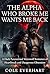 The Alpha Who Broke Me Wants Me Back: A Dark Paranormal Werewolf Romance of Heartbreak and Dangerous Obsession