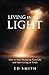 Living in the Light: How to Stop Managing Your Life and Start Living in Truth