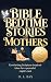 Bible Bedtime Stories for M...