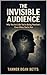 THE INVISIBLE AUDIENCE : Why You Act Like You’re Being Watched Even When You’re Not